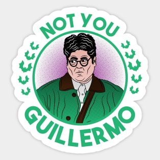 Not you Guillermo Sticker